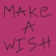MAKE A WISH Single