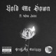 Hold Me Down feat 4eva Juice Single