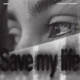 Save my life Single