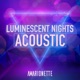 Luminescent Nights Acoustic Single
