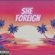 She Foreign feat 4l Javi Single