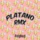 Platano Rmx Single