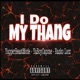 I Do My Thang feat YapperBeastMode YaBoyCapone Single