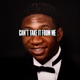 Can t Take It From Me feat 350 Single