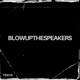 Blow Up the Speakers Single