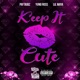 Keep It Cute feat Yung Ross Lil Maya Single