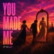 You Made Me Single