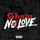 Show No Love Single