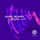 Dark Night Single