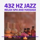 432 Hz Jazz Relax Spa and Massage