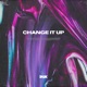 Change It Up Single