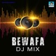 Bewafa Dj Mix Single