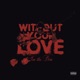 Without Your Love Single