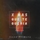 X MÁS QUE TE QUERÍA Acústico Single