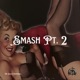 SMASH PT II Single