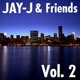 Jay J Friends Vol 2 The 2006 Shifted Music Re Mastered Collection