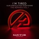 I m Tired The Remixes Vol 1 feat Sugur Shane