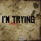 Im Trying Single
