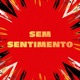 Sem Sentimento Single