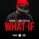 What If feat Joey Stylez Single