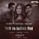 Yeh Jo Jahan Hai Single