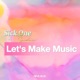 Let s Make Music feat DJ Sadie Single