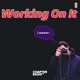 Working On It I Swear Single