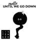 Until We Go Down feat Ruelle Single