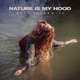 Nature Is My Hood Single
