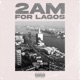 2am for Lagos Single