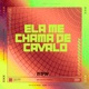 Ela Me Chama de Cavalo feat MC PR Single