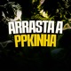 Arrasta a Ppkinha Single