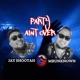 Party aint over feat Jay Shootah Single