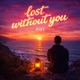 Lost without you feat JLife Single