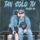 Tan Solo Tú Single