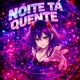NOITE TÁ QUENTE Single