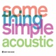 Something Simple Acoustic Original Soundtrack