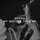 My Mother Told Me Single