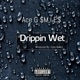 Drippin Wet Single