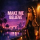 Make Me Believe Single