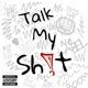 Talk My Sh t Single