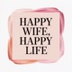 Happy Wife Happy Life Single