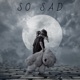 So Sad Single