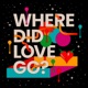 Where Did Love Go Single