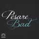 Pesare Bad Single