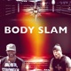 Body Slam feat Monster Tarver Single