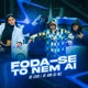 Foda Se To Nem Ai Single