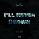 I ll Never Drown feat Jgriff Single