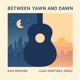 Between Yawn and Dawn Single
