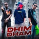 DHIM DHAM feat Shooter 47 Single